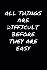 All Things Are Difficult Before They Are Easy�