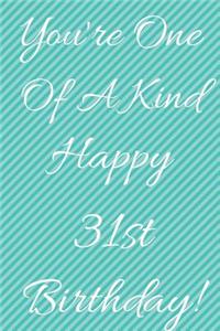 You're One Of A Kind Happy 31st Birthday