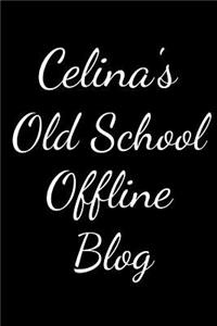 Celina's Old School Offline Blog