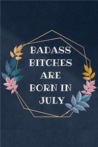 Badass Bitches Are Born In July