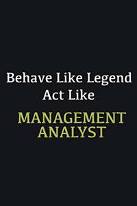 Behave like Legend Act Like Management Analyst
