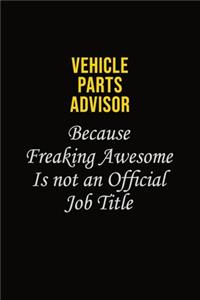 Vehicle Parts Advisor Because Freaking Awesome Is Not An Official Job Title
