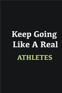 Keep Going Like a Real Athletes