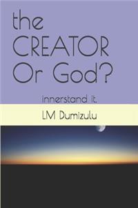 CREATOR Or God?