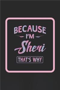 Because I'm Sheri That's Why