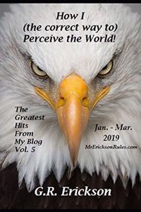 How I (the Correct Way To) Perceive the World! Vol. 5