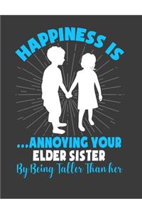 Happiness is annoying your elder sister