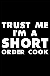 Trust Me I'm a Short Order Cook
