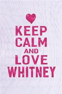 Keep Calm and Love Whitney