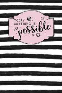 Today Anything Is Possible