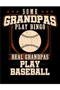 Some Grandpas Play Bingo Real Grandpas Play Baseball