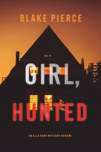 Girl, Hunted (An Ella Dark FBI Suspense Thriller-Book 3)