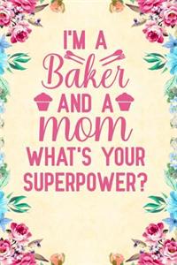 I'm a Baker And A Mom What's Your Superpower