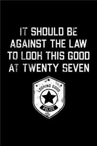 It Should Be Against The Law twenty seven: Funny 27th Birthday Gift Blank Lined Journal Notebook