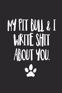 My Pit Bull and I Write Shit About You