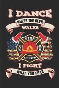 I Dance Where The Devil Walks I Fight What You Fear