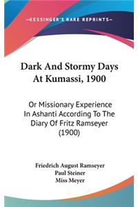 Dark and Stormy Days at Kumassi, 1900