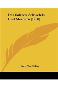 Des Saltzes, Schwefels Und Mercurii (1760)