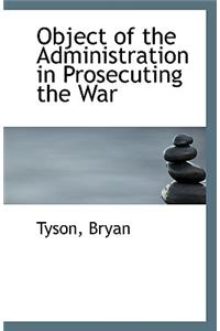 Object of the Administration in Prosecuting the War