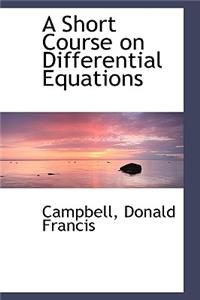 A Short Course on Differential Equations