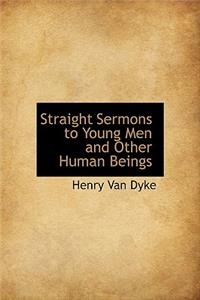 Straight Sermons to Young Men and Other Human Beings