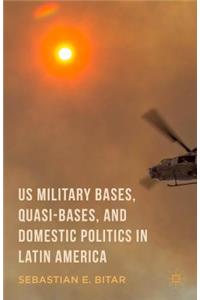 Us Military Bases, Quasi-Bases, and Domestic Politics in Latin America
