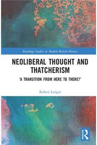 Neoliberal Thought and Thatcherism