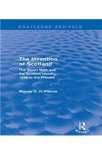 Invention of Scotland (Routledge Revivals)