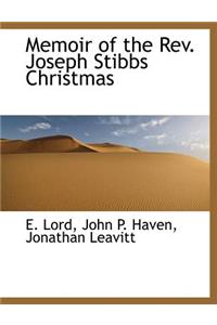 Memoir of the REV. Joseph Stibbs Christmas