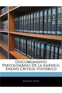 Descubrimiento Precolombino de La America: Ensayo Critico Historico