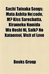 Sachi Tainaka Songs: Mata Ashita Ne-Code, M Kiss Sarechatta, Kirameku Namida Wa Hoshi Ni, Saik No Kataomoi, Visit of Love