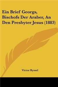 Ein Brief Georgs, Bischofs Der Araber, An Den Presbyter Jesus (1883)