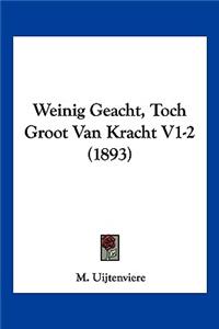 Weinig Geacht, Toch Groot Van Kracht V1-2 (1893)