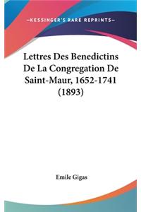 Lettres Des Benedictins de La Congregation de Saint-Maur, 1652-1741 (1893)