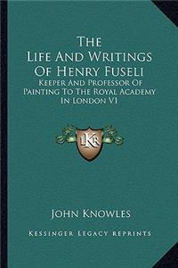 The Life And Writings Of Henry Fuseli