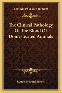 The Clinical Pathology Of The Blood Of Domesticated Animals