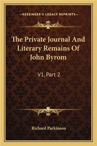 The Private Journal And Literary Remains Of John Byrom