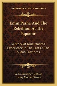 Emin Pasha And The Rebellion At The Equator