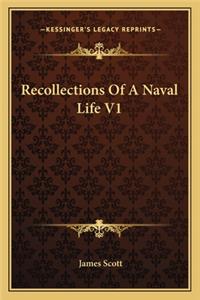 Recollections Of A Naval Life V1