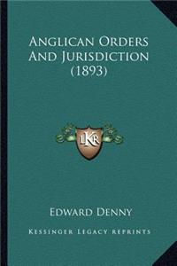 Anglican Orders And Jurisdiction (1893)
