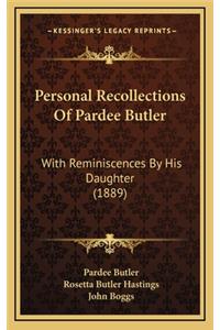 Personal Recollections of Pardee Butler