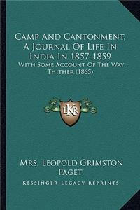 Camp And Cantonment, A Journal Of Life In India In 1857-1859