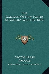 The Garland Of New Poetry By Various Writers (1899)