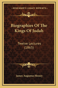 Biographies Of The Kings Of Judah