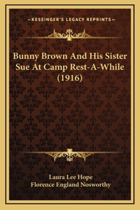 Bunny Brown And His Sister Sue At Camp Rest-A-While (1916)