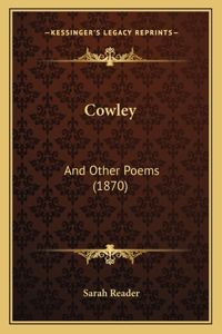 Cowley: And Other Poems (1870)