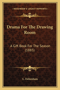 Drama For The Drawing Room