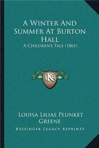 Winter And Summer At Burton Hall