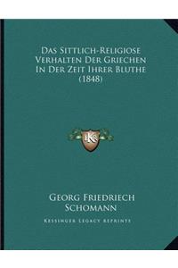 Das Sittlich-Religiose Verhalten Der Griechen In Der Zeit Ihrer Bluthe (1848)
