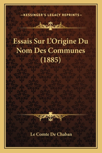 Essais Sur L'Origine Du Nom Des Communes (1885)